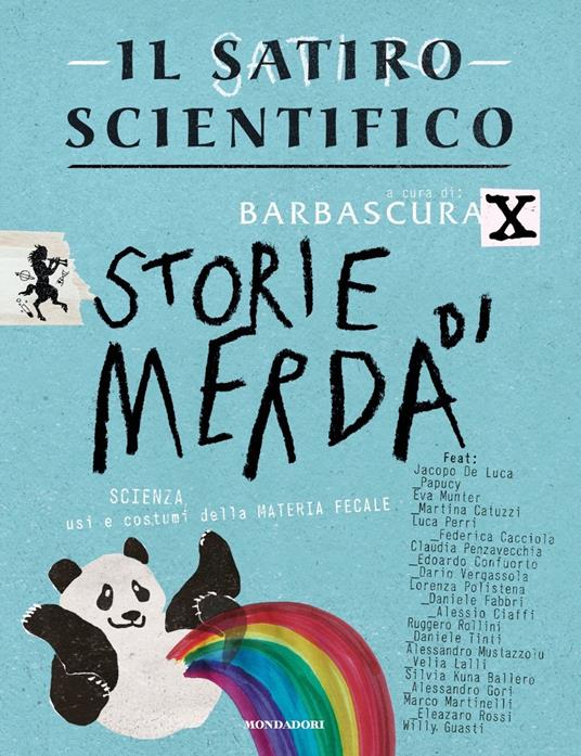 Barbascura X Il satiro scientifico. Storie di merda. Scienza, usi e costumi della materia fecale